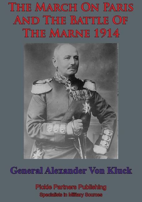 March On Paris And The Battle Of The Marne 1914 - General Alexander von Kluck