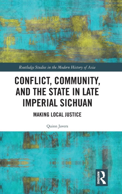 Conflict, Community, and the State in Late Imperial Sichuan - Quinn Javers