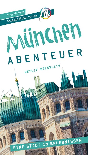 München - Abenteuer Reiseführer Michael Müller Verlag - Detlef Dresslein