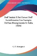 Dell' Indole E Dei Fattori Dell' Incivilimento Con Esempio Del Suo Risorgimento In Italia (1834) - G. D. Romagnosi