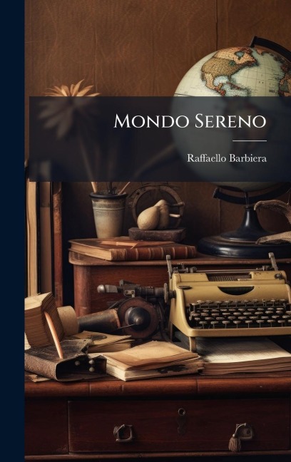 Mondo Sereno - Raffaello Barbiera