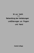 Cover-Bild zum Titel 'Behandlung der Verletzungen und Eiterungen an Fingern und Hand' von 'M. Zur Verth'