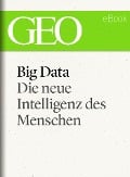 Cover-Bild zum Titel 'Big Data: Die neue Intelligenz des Menschen (GEO eBook)' von ''