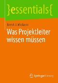 Cover-Bild zum Titel 'Was Projektleiter wissen müssen' von 'Bernd-J. Madauss'