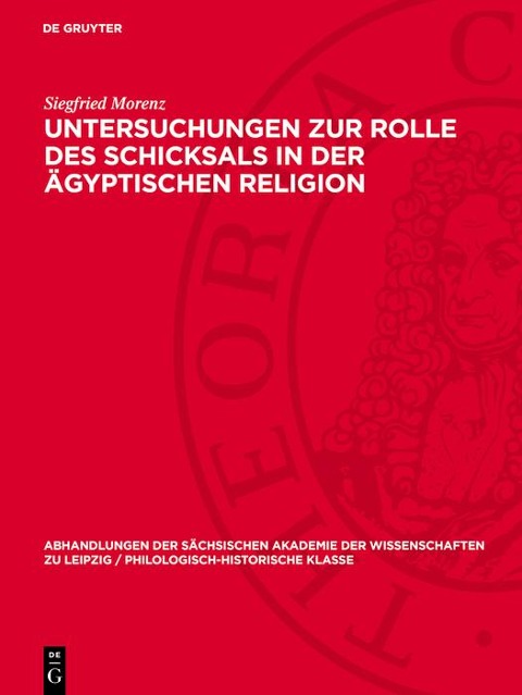 Untersuchungen zur Rolle des Schicksals in der ägyptischen Religion - Siegfried Morenz