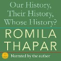 Cover-Bild zum Titel 'Our History, Their History, Whose History?' von 'Romila Thapar'