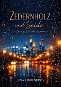 Cover-Bild zum Titel 'Zedernholz und Seide: Ein Grumpy & Sunshine Kurzroman' von 'Juna Lindenkron'
