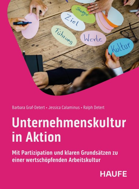 Unternehmenskultur in Aktion - Jessica Calaminus, Barbara Graf-Detert, Ralph Detert