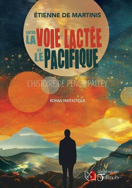 Entre La Voie Lactée Et Le Pacifique - Étienne de Martinis