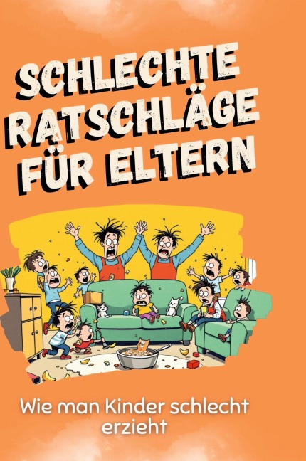 Schlechte Ratschläge für Eltern - Jonas Schwarz