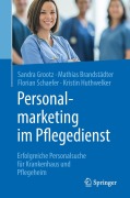 Cover-Bild zum Titel 'Personalmarketing im Pflegedienst' von 'Sandra Grootz, Kristin Huthwelker, Florian Schaefer, Mathias Brandstädter'