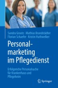 Cover-Bild zum Titel 'Personalmarketing im Pflegedienst' von 'Sandra Grootz, Kristin Huthwelker, Florian Schaefer, Mathias Brandstädter'