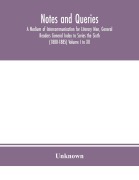 Cover-Bild zum Titel 'Notes and queries; A Medium of Intercommunication for Literary Men, General Readers General Index to Series the Sixth (1880-1885) Volume I to XII.' von 'Unknown'
