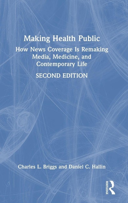 Making Health Public - Charles L. Briggs, Daniel C. Hallin
