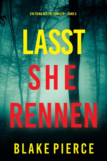 Lasst Sie Rennen (Ein Fiona Red FBI-Thriller - Band 6) - Blake Pierce