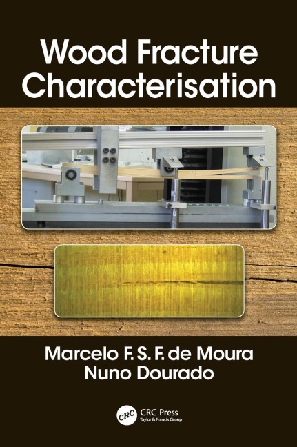 Wood Fracture Characterization - Marcelo F. S. F. de Moura, Nuno Dourado