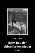 Beim Bau der chinesischen Mauer - Franz Kafka