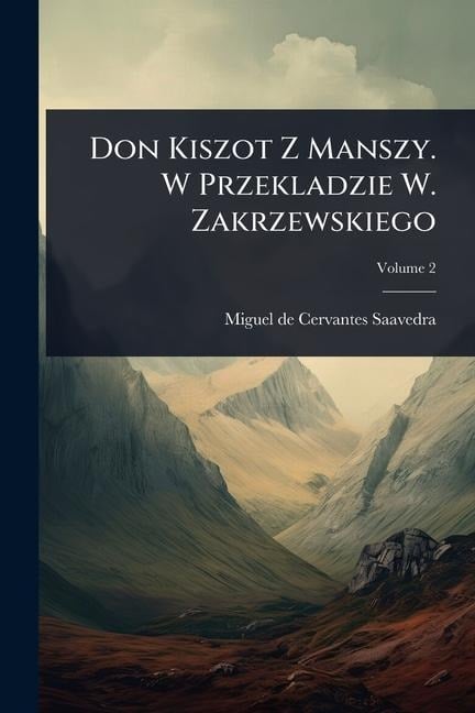 Don Kiszot Z Manszy. W Przekladzie W. Zakrzewskiego - 