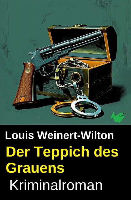 Der Teppich des Grauens: Kriminalroman - Louis Weinert-Wilton