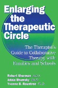 Cover-Bild zum Titel 'Enlarging The Therapeutic Circle: The Therapists Guide To' von 'Robert Sherman Ed. D., Adala Shumsky Ed. D., Yvonne B. Roundtree'