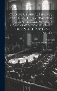 Cover-Bild zum Titel 'Código Criminal Español Según Las Leyes Y Práctica Vigentes Comentado Y Comparado Con El Penal De 1822, El Francés Y El Inglés' von 'Florencio García Goyena, España'