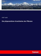 Cover-Bild zum Titel 'Die pilzparasitären Krankheiten der Pflanzen' von 'A. B. Frank'
