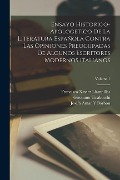 Cover-Bild zum Titel 'Ensayo Historico-Apologetico De La Literatura Española Contra Las Opiniones Preocupadas De Algunos Escritores Modernos Italianos; Volume 1' von 'Francisco Xavier Llampillas, Josefa Amar Y. Borbón, Girolamo Tiraboschi'