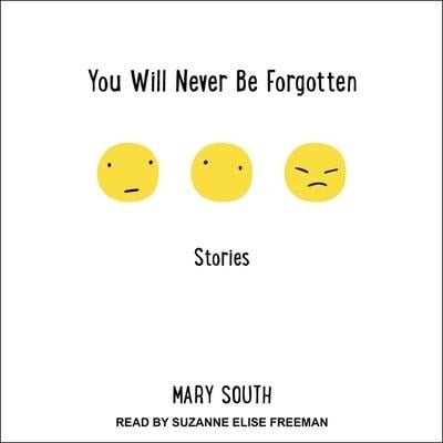You Will Never Be Forgotten Lib/E: Stories - Mary South