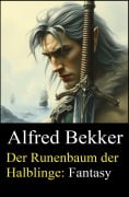 Cover-Bild zum Titel 'Der Runenbaum der Halblinge: Fantasy' von 'Alfred Bekker'