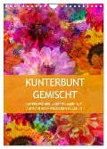 Kunterbunt gemischt - Kunterbunt gemischt - Farbenfroher Jahresplaner mit aufwändigen Pflanzencollagen (Wandkalender 2025 DIN A4 hoch), CALVENDO Monatskalender - Christine B-B Müller