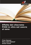 Cover-Bild zum Titel 'Effetto del citocromo P450 in vitro nel cancro al seno' von 'Firas Hassan, Mays Abd-Allateef, Emad Yousif'
