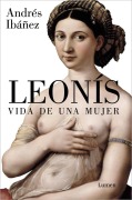 Cover-Bild zum Titel 'Leonís. Vida de Una Mujer / Leonis. the Life of a Woman' von 'Andrés Ibáñez'