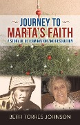 Journey to Marta's Faith - Beth Torres Johnson