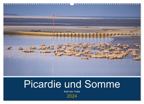 Picardie und Somme (Wandkalender 2024 DIN A2 quer), CALVENDO Monatskalender - Ralf-Udo Thiele