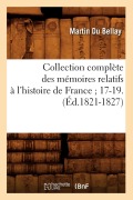 Cover-Bild zum Titel 'Collection Complète Des Mémoires Relatifs À l'Histoire de France 17-19.(Éd.1821-1827)' von 'Martin Du Bellay'