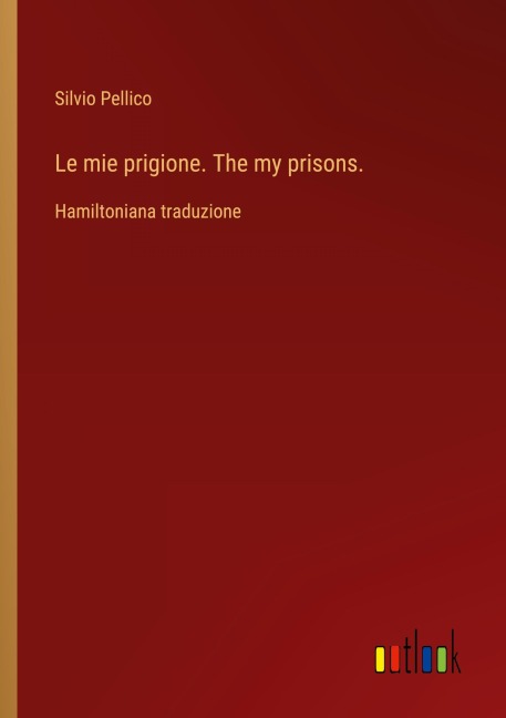 Le mie prigione. The my prisons. - Silvio Pellico