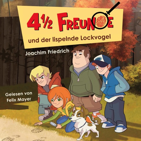 01: 4 1/2 Freunde und der lispelnde Lockvogel - Martin Freitag, Joachim Friedrich