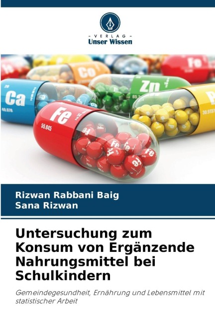Untersuchung zum Konsum von Ergänzende Nahrungsmittel bei Schulkindern - Rizwan Rabbani Baig, Sana Rizwan
