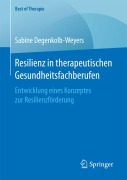 Cover-Bild zum Titel 'Resilienz in therapeutischen Gesundheitsfachberufen' von 'Sabine Degenkolb-Weyers'