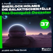 Cover-Bild zum Titel 'Das Domquist-Desaster (Sherlock Holmes - Die galaktischen Fälle, Folge 37)' von 'Arthur Conan Doyle, S. Pomej'