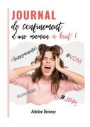 Cover-Bild zum Titel 'Journal de confinement d'une maman à bout !' von 'Adeline Demesy'