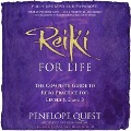 Reiki for Life (Updated Edition): The Complete Guide to Reiki Practice for Levels 1, 2 & 3 - Penelope Quest