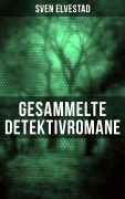 Cover-Bild zum Titel 'Gesammelte Detektivromane' von 'Sven Elvestad'
