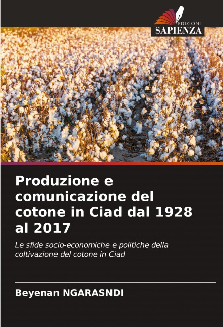 Produzione e comunicazione del cotone in Ciad dal 1928 al 2017 - Beyenan Ngarasndi