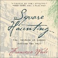 Square Haunting Lib/E: Five Writers in London Between the Wars - Francesca Wade