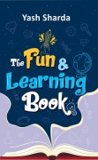 Cover-Bild zum Titel 'The Fun & Learning Book' von 'Yash Sharda'