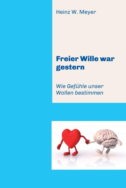 Freier Wille war gestern - Heinz W. Meyer