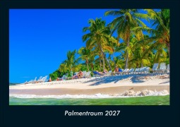 Cover-Bild zum Titel 'Palmentraum 2027 Fotokalender DIN A4' von 'Tobias Schmitt, Kevin Heber'