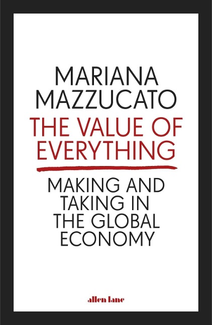 The Value of Everything - Mariana Mazzucato