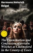 Cover-Bild zum Titel 'The Examination and Confession of certain Witches at Chelmsford in the County of Essex' von 'Hermann Heinrich Beigel'